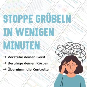 Stoppe Grübeln & beruhige deinen Geist